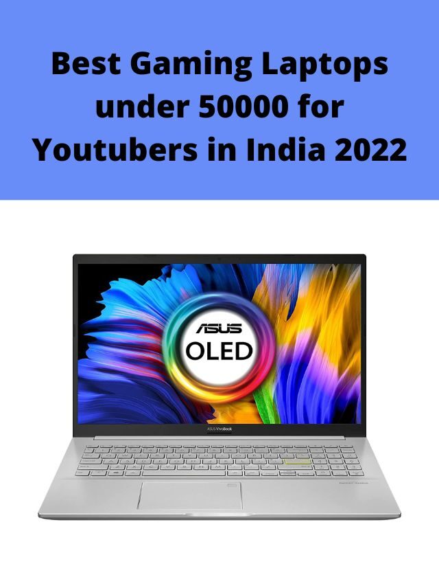 Best Gaming Laptops under 50000 for Youtubers in India 2022