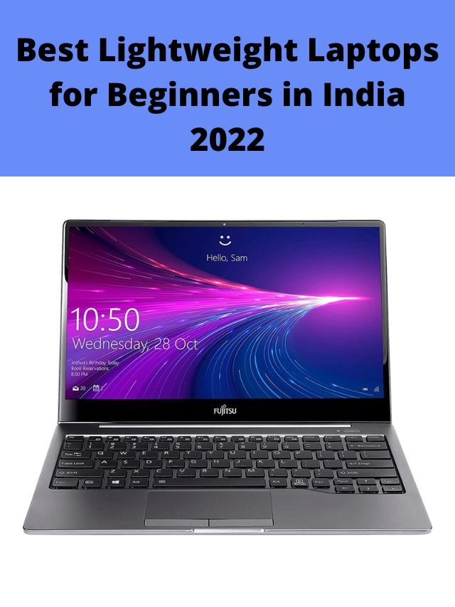 Best Lightweight Laptops for Beginners in India 2022