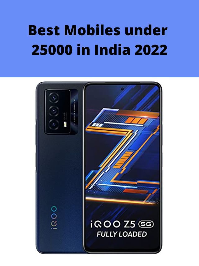 Best Mobiles under 25000 in India 2022