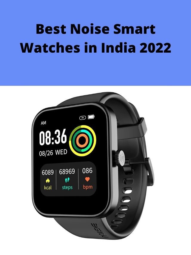 Best Noise Smart Watches in India 2022