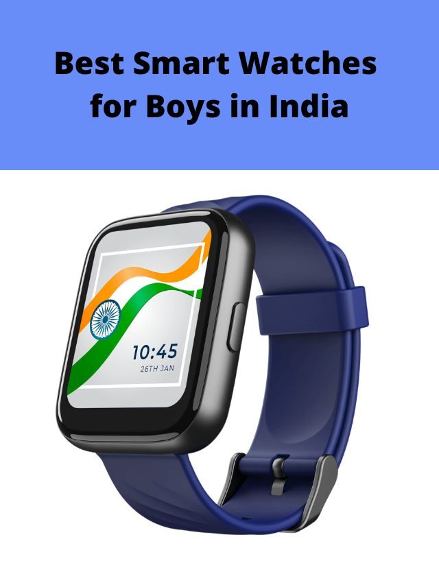 Best Smart Watches for Boys in India 2022