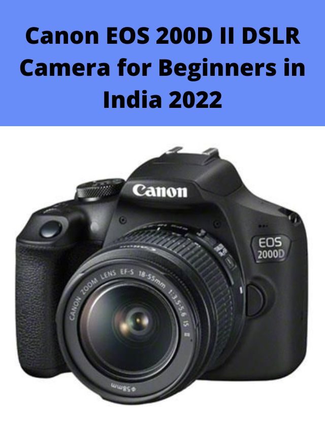 Canon EOS 200D II DSLR Camera for Beginners in India 2022