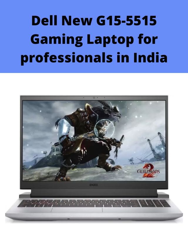 Dell New G15-5515 Gaming Laptop for professionals in India 2022