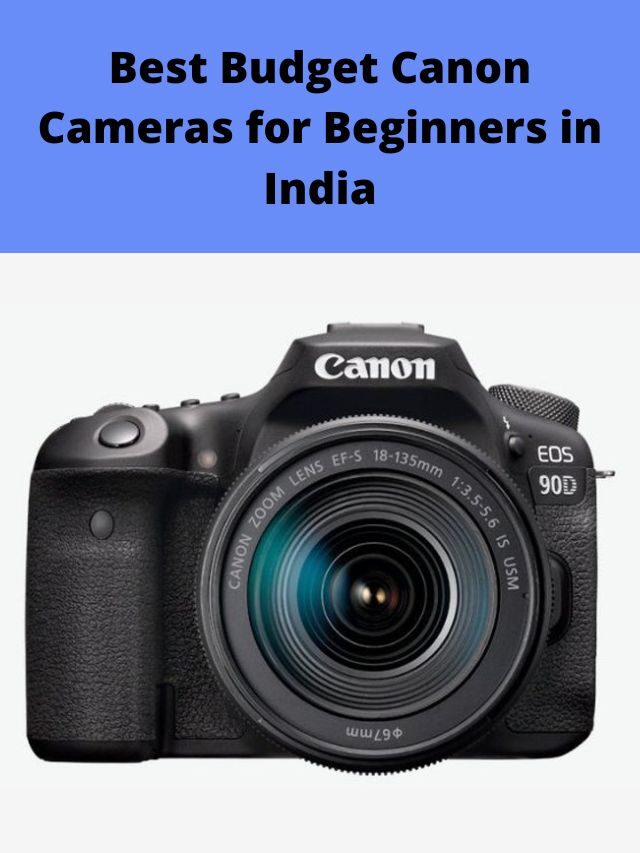 Best Budget Canon Cameras for Beginners in India 2022