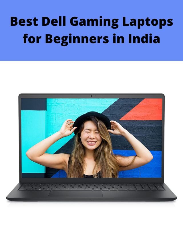 Best Dell Gaming Laptops for Beginners in India 2022