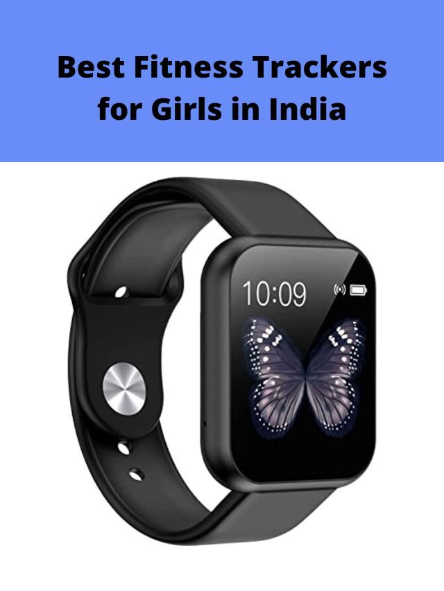 Best Fitness Trackers for Girls in India 2022