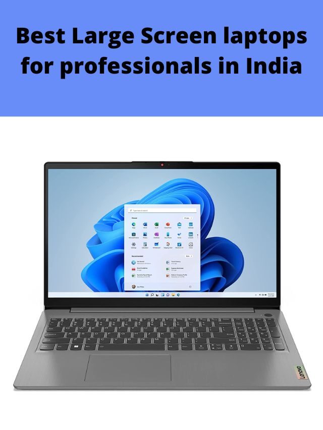 Best Large Screen laptops for professionals in India 2022