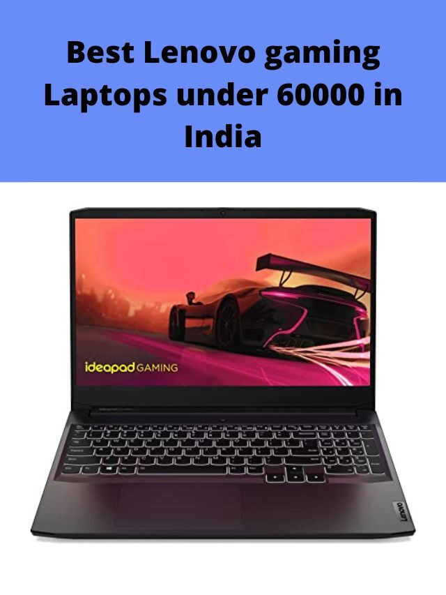 Best Lenovo gaming Laptops under 60000 in India 2022