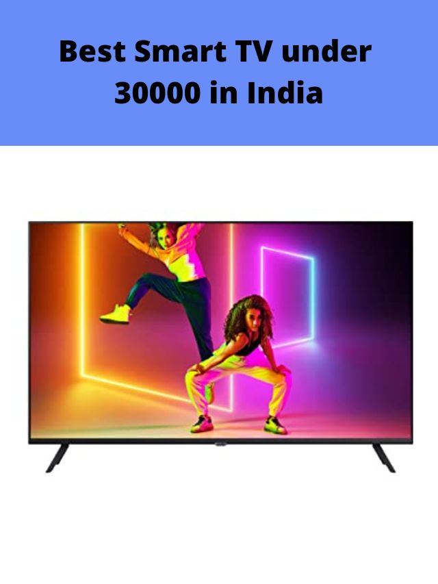 Best Smart TV under 30000 in India 2022 My Smart Gadgets