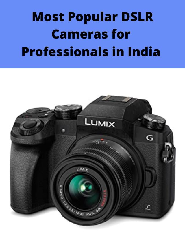 Most Popular DSLR Cameras for Professionals in India 2022