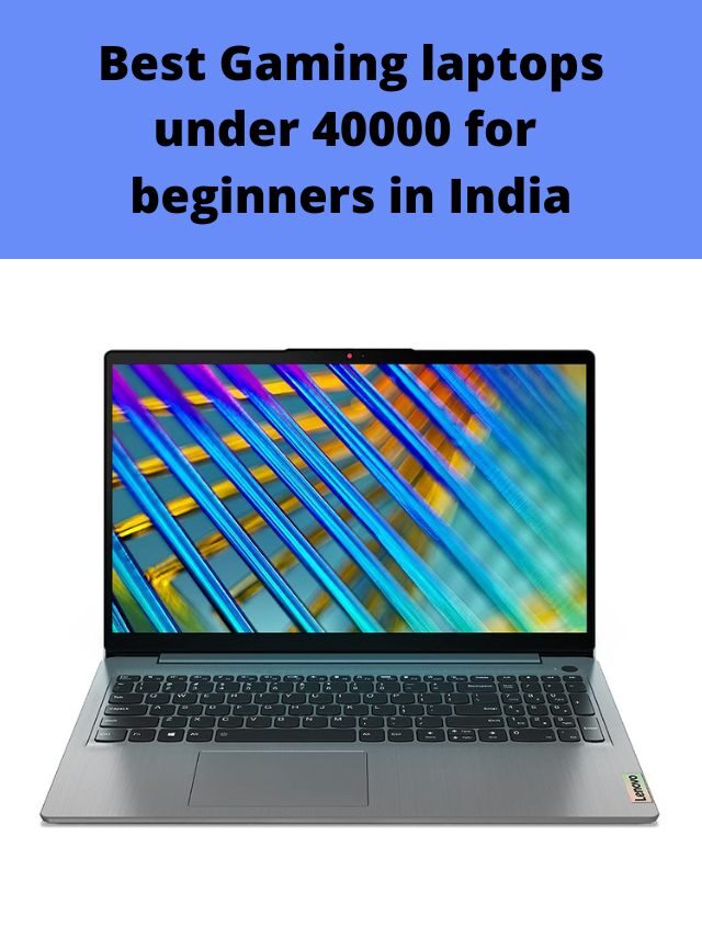 Best Gaming laptops under 40000 for beginners in India 2022