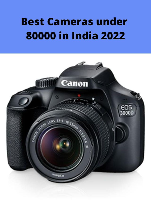 Best Cameras under 80000 in India 2022