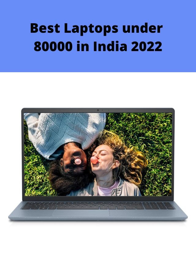 Best Laptops under 80000 in India 2022