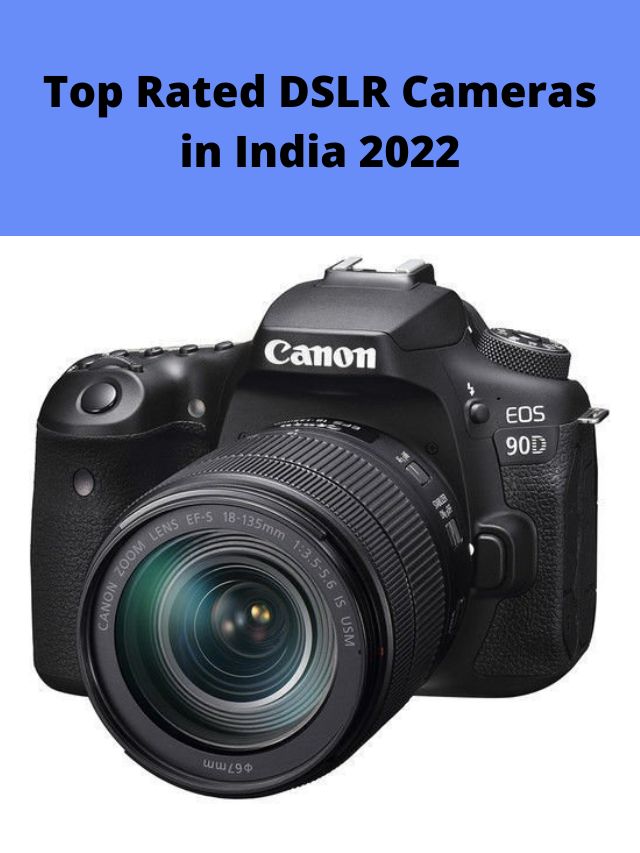 Top Rated DSLR Cameras in India 2022